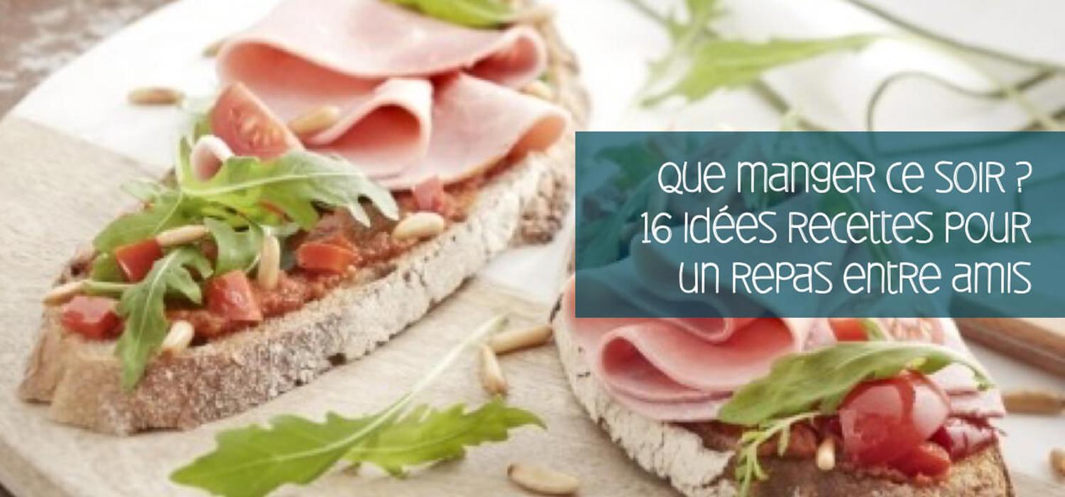 Repas Entre Amis : 16 Idées Recettes Pour Un Repas Du Soir | Croquons ...