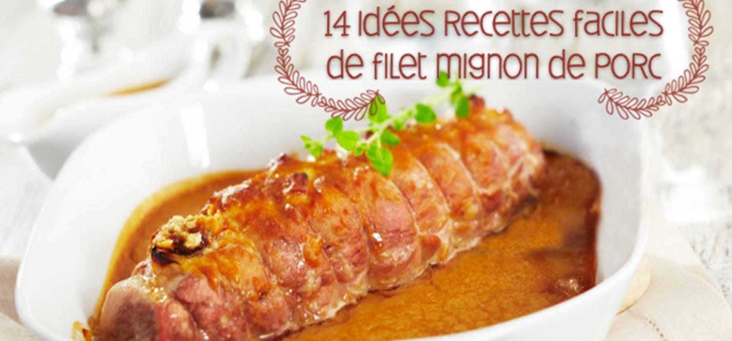 14 Idées Recettes Faciles De Filet Mignon De Porc | Croquons La Vie