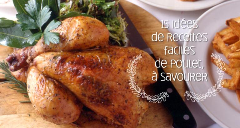 15 Idées De Recettes Faciles De Poulet | Croquons La Vie